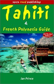 Tahiti & French Polynesia Guide, 3rd Edition (Open Road Travel Guides Tahiti and French Polynesia Guide)