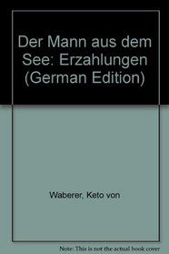 Der Mann aus dem See: Erzahlungen (German Edition)