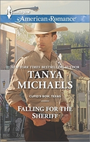Falling for the Sheriff (Cupid's Bow, Texas, Bk 1) (Harlequin American Romance, No 1558)
