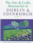 The Arts and Crafts Movements in Dublin  Edinburgh 1885-1925 (Art S.)