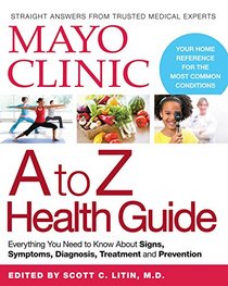 Mayo Clinic A to Z Health Guide: Your One-Stop Resource for Common Conditions