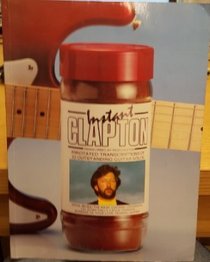 Instant Clapton: Annotated transcriptions of 32 outstanding guitar solos