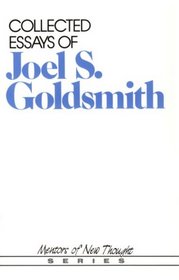 Collected Essays of Joel S. Goldsmith (Mentors of New Thought Series)