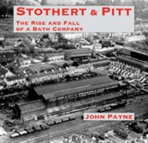 Stothert & Pitt - The Rise and Fall of a Bath Company