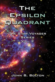 The Epsilon Quadrant: The Star Voyager Series, Vol. 2 (The Star Voyager Series)