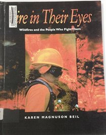 Fire in Their Eyes: Wildfires and the People Who Fight Them