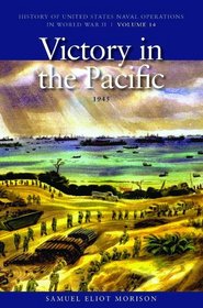 Victory in the Pacific, 1945 (History of the United States Naval Operations in World War II)