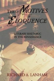 The Motives of Eloquence: Literary Rhetoric in the Renaissance
