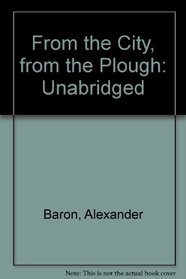 From the City, from the Plough: Unabridged