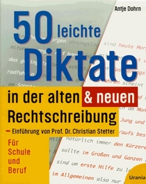 Fnfzig (50) leichte Diktate in der alten und neuen Rechtschreibung. Fr Schule und Beruf