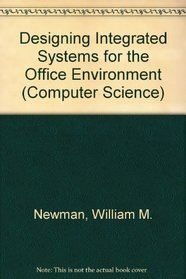 Designing Integrated Systems for the Office Environment (Computer Science)