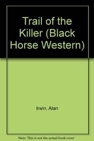 Trail of the Killer (Black Horse Western)