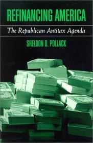 Refinancing America: The Republican Antitax Agenda