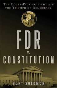 FDR v. The Constitution: The Court-Packing Fight and the Triumph of Democracy