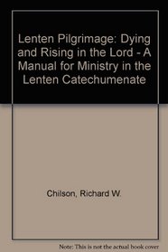 A Lenten Pilgrimage: Dying and Rising in the Lord (Manual)