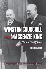 Winston Churchill and Mackenzie King: So Similar, So Different