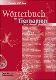 Wrterbuch der Tiernamen, deutsch-Latein-englisch/Latein-deutsch-englisch, Buch: Dictionary of Animal Names (german-Latin-english, Latin-german-english)