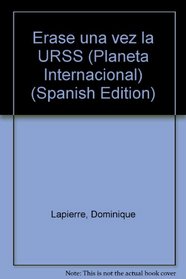 Erase una vez la URSS (Planeta Internacional) (Spanish Edition)