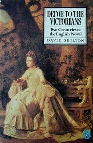 Defoe to the Victorians: Two Centuries of the English Novel