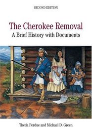 The Cherokee Removal : A Brief History with Documents (The Bedford Series in History and Culture)