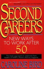 Second Careers : New Ways to Work after 50