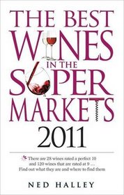 The Best Wines in the Supermarkets 2011: My Top Wines Selected for Character and Style