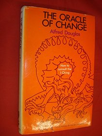 The Oracle of Change: How to Consult the I Ching