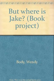 But where is Jake? (Book project)