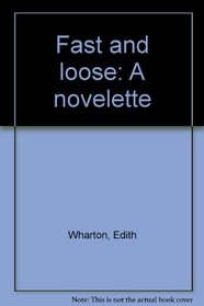 Fast and loose: A novelette