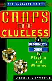 Craps for the Clueless: A Beginner's Guide to Playing and Winning (The Clueless Guides)