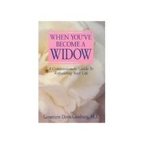 When You've Become A Widow - A Compassionate Guide to Rebuilding Your Life