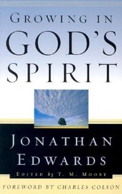 Growing in God's Spirit (Edwards, Jonathan, Jonathan Edwards for Today's Reader.)