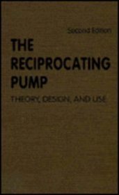 The Reciprocating Pump: Theory, Design, and Use