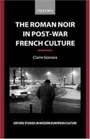The Roman Noir in Post-War French Culture: Dark Fictions (Oxford Studies in Modern European Culture)
