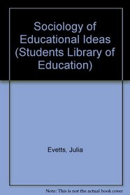 Sociology of Educational Ideas (Students Library of Education)