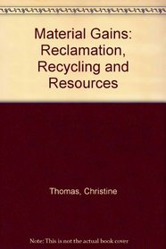 Material Gains: Reclamation, Recycling and Resources