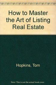 How to Master the Art of Listing Real Estate