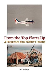 From the Top Plates Up: A Production Roof Framer's Journey