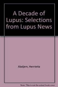 A Decade of Lupus: Selections from Lupus News