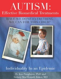 Autism: Effective Biomedical Treatments (Have We Done Everything We Can For This Child? Individuality In An Epidemic)