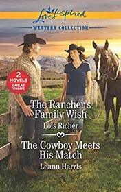 The Rancher's Family Wish / The Cowboy Meets His Match (Love Inspired)