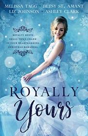 Royally Yours: Royalty Meets Small-Town Charm in Four Heartwarming Christmas Romances