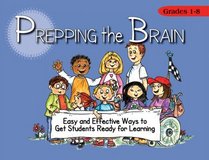 Prepping the Brain: Easy and Effective Ways to Get Students Ready for Learning