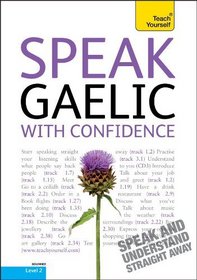 Speak Gaelic with Confidence with Three Audio CDs: A Teach Yourself Guide (Teach Yourself Language)