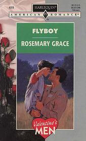 Flyboy (Valentine's Men) (Harlequin American Romance, No 619)