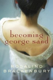 Becoming George Sand: A novel