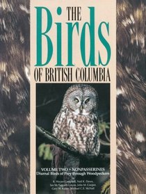 Nonpasserines: Diurnal Birds of Prey Through Woodpeckers (The Birds of British Columbia , Vol 2)