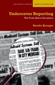 Undercover Reporting: The Truth About Deception