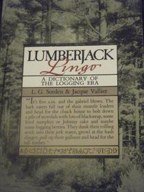 Lumberjack Lingo: A Dictionary of the Logging Era