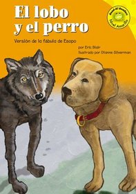El Lobo Y El Perro/the Dog And the Wolf: Version De La Fabula De Esopo /a Retelling of Aesop's Fable (Read-It! Readers En Espanol) (Spanish Edition)
